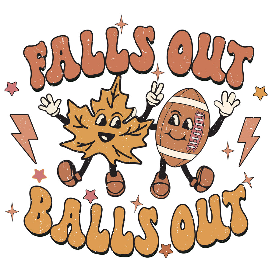 Falls Out Balls Out - DTF Transfer