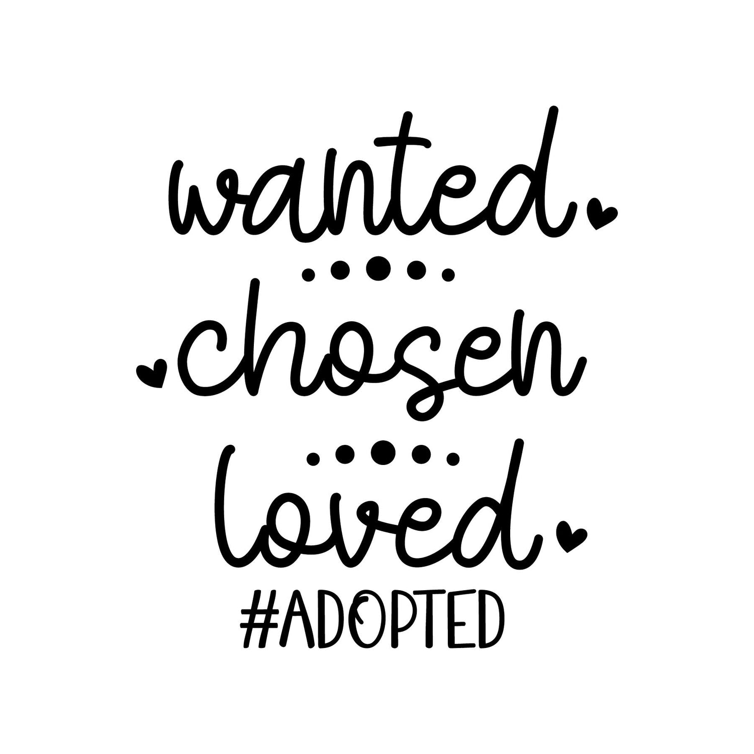 Wanted Chosen Loved Adopted | Ready To Press DTF, DTFValley