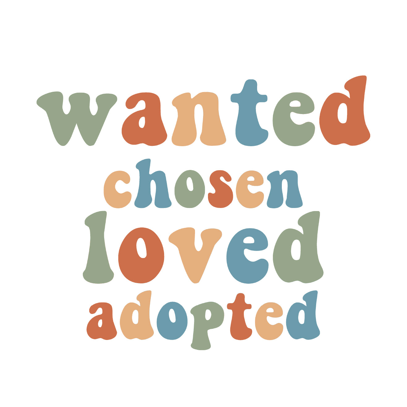 Wanted Chosen Loved Adopted | Ready To Press DTF, DTFValley