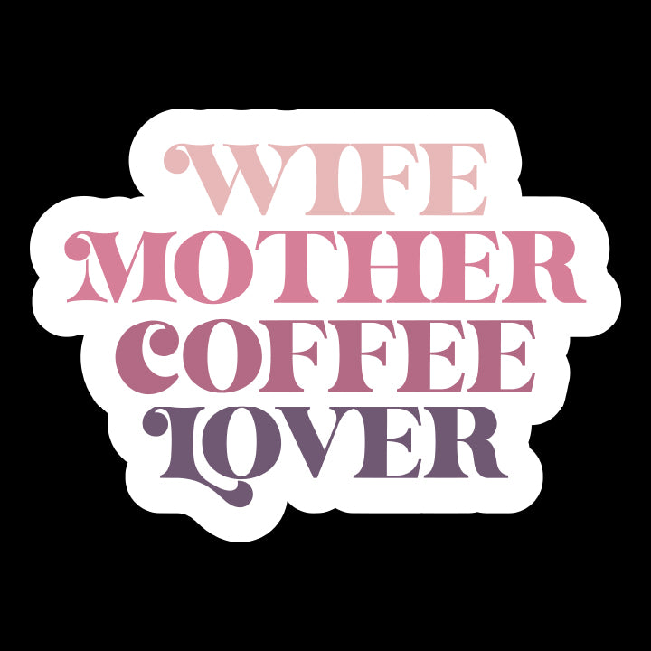 Wife Mother Coffee Lover | UV DTF Sticker, UValley